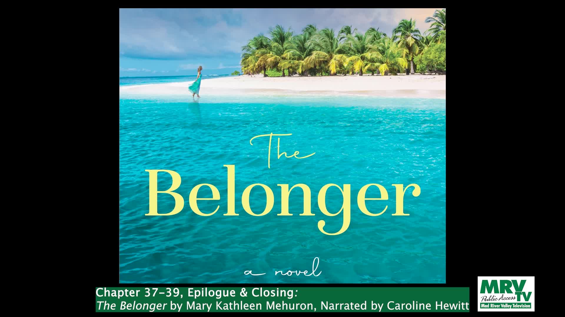 Chapters 37-39, Epilogue and Closing: The Belonger by Mary Kathleen Mehuron (Audio Book)