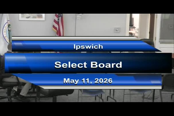 Thumbnail image for Ipswich Select Board Meeting 5/11/26