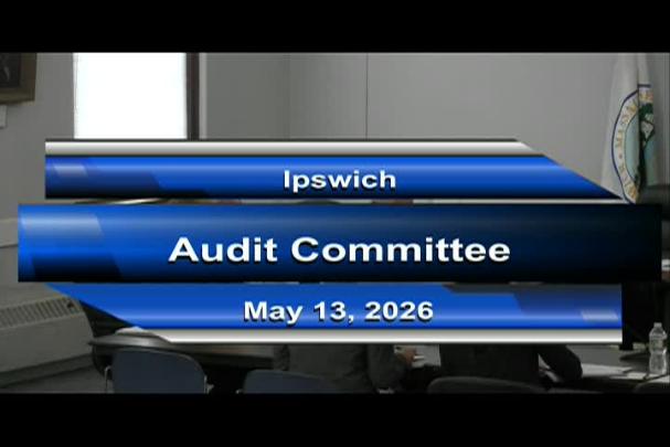 Thumbnail image for Ipswich Audit Committee Meeting 5/13/26