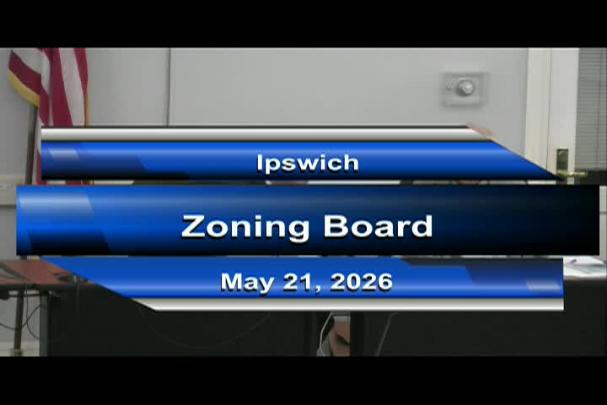 Thumbnail image for Ipswich Zoning Board Meeting 5/21/26
