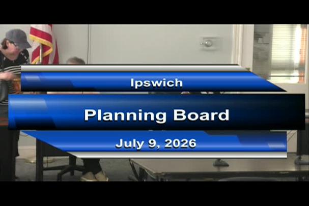 Thumbnail image for Ipswich Planning Board Meeting 7/9/26