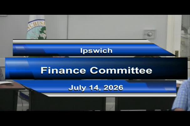 Thumbnail image for Ipswich Finance Committee Meeting 7/14/26